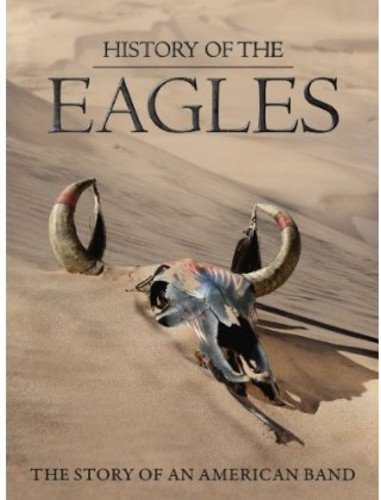 History Of The Eagles. The Story Of An American Band [DVD]