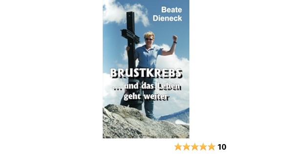 Brustkrebs Und Das Leben Geht Weiter Amazon De Dieneck Beate Bucher