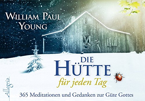Download DIE HÜTTE für jeden Tag - Aufsteller: 365 Meditationen und Gedanken zur Güte Gottes