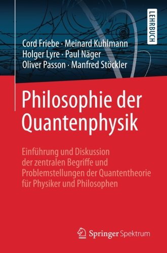 Download Philosophie der Quantenphysik: Einführung und Diskussion der zentralen Begriffe und Problemstellungen der Quantentheorie für Physiker und Philosophen Download Philosophie der Quantenphysik: Einführung und Diskussion der zentralen Begriffe und Problemstellungen der Quantentheorie für Physiker und Philosophen