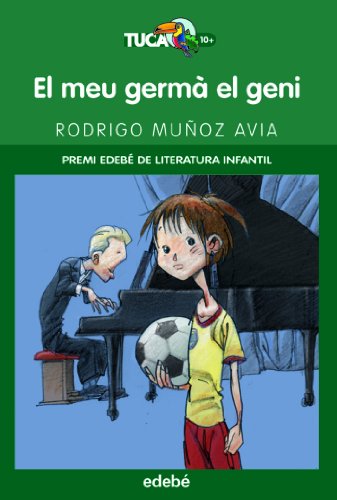 El Meu Germà el Geni (Premi Edebé Del Lit Infantil): 8 (TUCAN VERD)