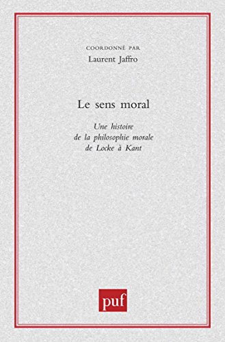Book's Cover ofLe Sens moral Une histoire de la philosophie morale de Locke à Kant
