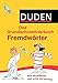 Duden Grundschulwörterbuch - Fremdwörter: Was sie bedeuten und woher sie kommen (Duden - Grundschulwörterbücher) by