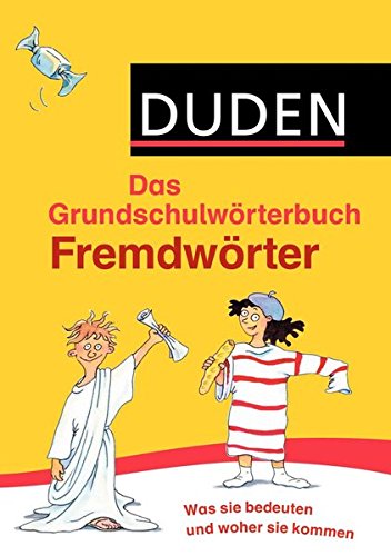 Duden Grundschulwörterbuch - Fremdwörter: Was sie bedeuten und woher sie kommen (Duden - Grundschulwörterbücher)