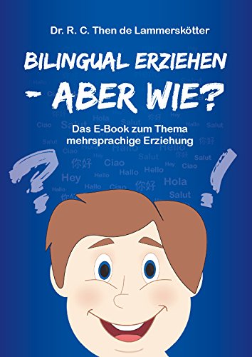 Download Bilingual erziehen - aber wie?: Das E-Book zum Thema mehrsprachige Erziehung Download Bilingual erziehen - aber wie?: Das E-Book zum Thema mehrsprachige Erziehung