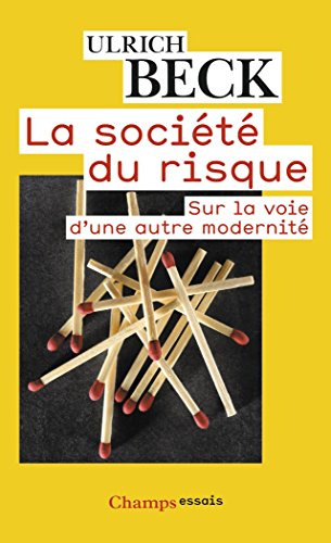 La société du risque : Sur la voie d'une autre modernité La société du risque : Sur la voie d'une autre modernité