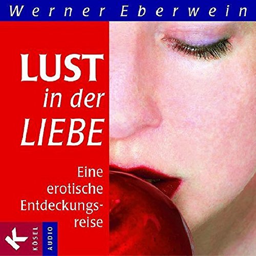 Lust in der Liebe: Eine erotische Entdeckungsreise