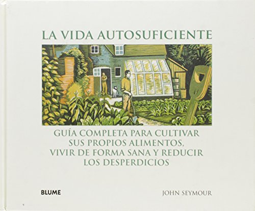 Download La vida autosuficiente: Guía completa para cultivar sus propios alimentos, vivir de forma sana y reducir los desperdicios Download La vida autosuficiente: Guía completa para cultivar sus propios alimentos, vivir de forma sana y reducir los desperdicios