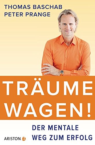 Preisvergleich Produktbild Träume wagen!: Der mentale Weg zum Erfolg