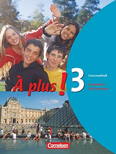 À plus! Ausgabe 2004 Band 3 Grammatikheft: Französisch für Gymnasien