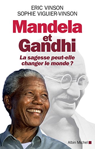 Mandela et Gandhi : La sagesse peut-elle changer le monde ? en ligne