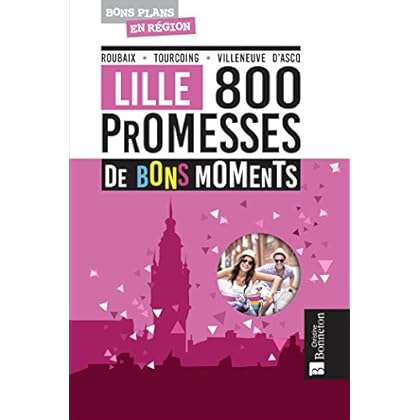 LILLE 800 PROMESSES DE BONS MOMENTS