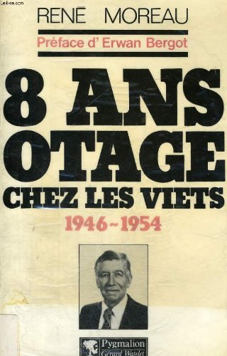 8 ans otage chez les Viets, 1946-1954 gratuit