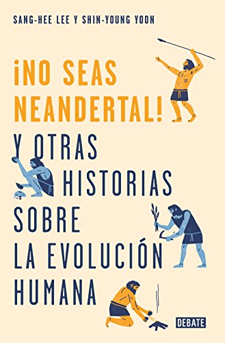 Book's Cover of No seas neandertal: y otras historias sobre la evolución humana