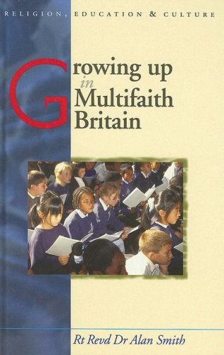 Growing Up in Multifaith Britain: Youth, Ethnicity and Religion (Religion, Education and Culture) by Alan Smith (2007-07-09)