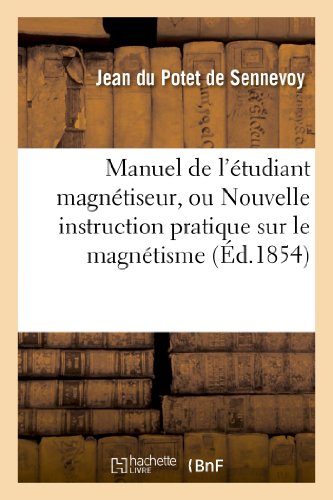 Manuel de l'étudiant magnétiseur, ou Nouvelle instruction pratique sur le magnétisme: , fondée sur 30 années d'observation (3e édition, corrigée et très augmentée)