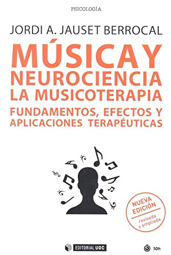 Música y neurociencia. La musicoterapia. Fundamentos, efectos y aplicaciones ter (Manuales)