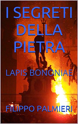 Filippo Palmieri - I segreti della pietra. Lapis Bononiae (2017)