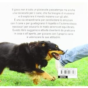 100 idee per giocare con il tuo cane. Giochi educativi ed esercizi divertenti in casa