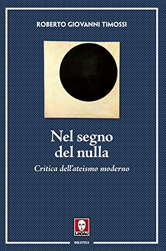 Nel segno del nulla: Critica dell'ateismo moderno Nel segno del nulla: Critica dell'ateismo moderno