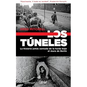 Los túneles: La historia jamás contada de la huida bajo el muro de Berlín