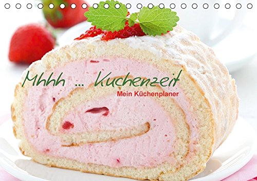 Mhhh ... Kuchenzeit Mein Küchenplaner (Tischkalender 2018 DIN A5 quer): 12 leckere Kuchen für´s ganze Jahr (Geburtstagskalender, 14 Seiten ) (CALVENDO ... [Kalender] [Apr 01, 2017] Gissemann, Corinna