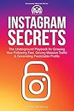 Instagram Secrets: The Underground Playbook for Growing Your Following Fast, Driving Massive Traffic & Generating Predictable Profits by