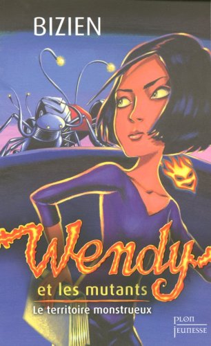 Wendy et les mutants, Tome 2 : Le territoire monstrueux