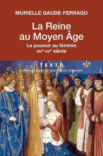 La reine au Moyen-Âge : Le pouvoir au féminin XIVe-XVe siècle francais La reine au Moyen-Âge : Le pouvoir au féminin XIVe-XVe siècle francais