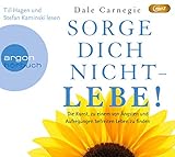 psychologie hagen master  Sorge dich nicht - lebe!: Die Kunst, zu einem von Ängsten und Aufregungen befreiten Leben zu finden