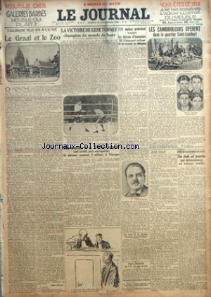 JOURNAL (LE) [No 12396] du 25/09/1926 - L'ALLEMAGNE TELLE QUE JE L'AI VUE - LE GRAAL ET LE ZOO PAR HENRI BERAUD - LA VICTOIRE DE GENE TUNNEY CHAMPION DU MONDE DE BOXE - DEUX DIRECTEURS DE LA PORCHERIE FRANCAISE SONT ARRETES POUR ESCROQUERIES - ILS AURAIENT SOUSTRAIT 9 MILLIONS A L'EPARGNE - 116 MAIRES PROTESTENT CONTRE LES DECRETS D'ECONOMIES - M. POINCARE REFUSE DE LES RECEVOIR EN DELEGATION - UNE LETTRE DE M. BARTHOU A LA MUNICIPALITE D'OLORON - PARIS-MARSEILLE EN 3H 43 PAR AVION - LES CAMBR francais