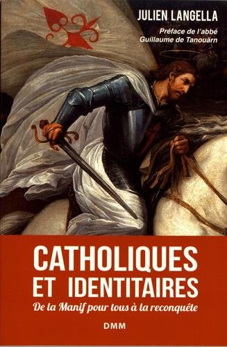 Book's Cover of Catholiques et identitaires. De la Manif pour tous à la reconquête
