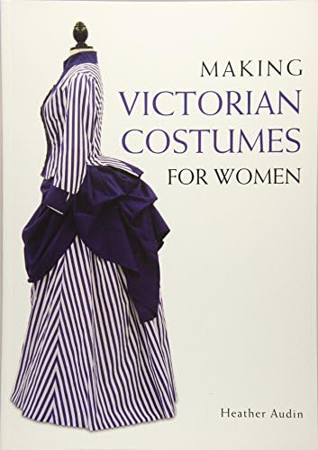Making Victorian Costumes for Women
