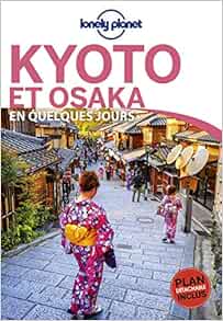 Kyoto Et Osaka En Quelques Jours 1ed Lonely Planet Fr Lonely Planet Livres Amazon Fr