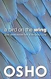 A Bird on the Wing: Zen Anecdotes for Everyday Life (OSHO Classics) by 
