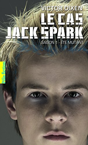 Book's Cover of Le cas Jack Spark Saison 1  Été mutant