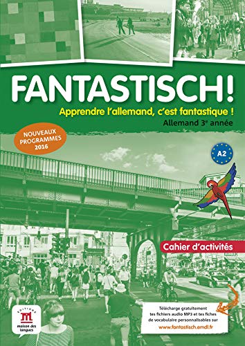 Allemand 3e année A2 Fantastisch ! : Cahier d'activités