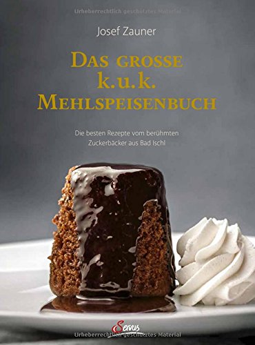 Download Das große k. u. k. Mehlspeisenbuch: Die besten Rezepte vom berühmten Zuckerbäcker aus Bad Ischl Download Das große k. u. k. Mehlspeisenbuch: Die besten Rezepte vom berühmten Zuckerbäcker aus Bad Ischl