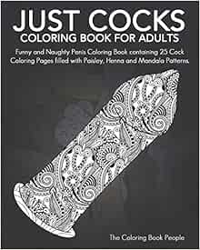 Download Just Cocks Coloring Book For Adults: Funny and Naughty Penis Coloring Book containing 25 Cock ...