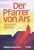 Der Pfarrer von Ars: Johannes Vianney by 