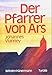 Der Pfarrer von Ars: Johannes Vianney by 
