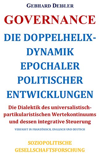 GOVERNANCE: DIE DOPPELHELIX-DYNAMIK EPOCHALER POLITISCHER ENTWICKLUNGEN (German Edition) en ligne