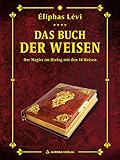 Das Buch der Weisen: Der Magier im Gespräch mit den 10 Weisen (Éliphas Lévi Meisteredition 4) by 