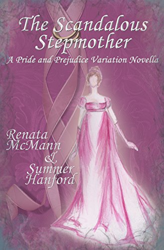 The Scandalous Stepmother: A Pride and Prejudice Variation (English Edition)