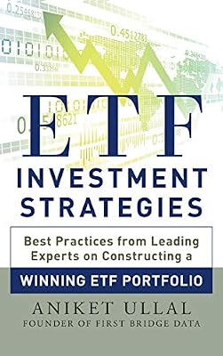 ETF Investment Strategies: Best Practices from Leading Experts on Constructing a Winning ETF Portfolio