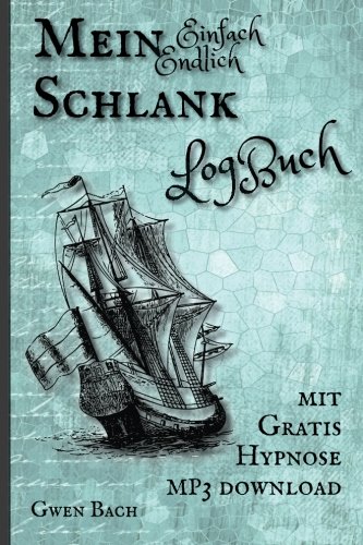 Preisvergleich Produktbild Mein Einfach Endlich Schlank LogBuch: mit gratis mp3 Hypnose download