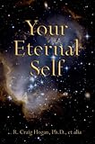 Your Eternal Self (English Edition) by R. Craig Hogan Ph.D.