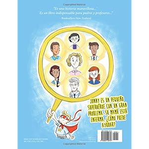 ¿Qué hace Super Jonny cuando su mamá se enferma?: Un cuento para dar ánimo.  Recomendado por profesores y profesionales de la salud.