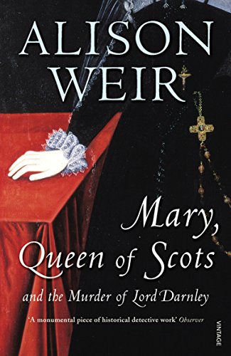 Mary Queen of Scots: And the Murder of Lord Darnley