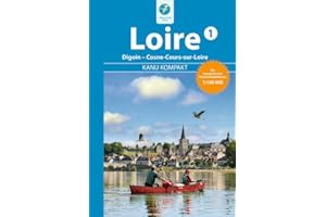 Kanu Kompakt Loire 1: Die Loire von Digoin bis Cosne-Cours-sur-Loire mit topografischen Wasserwanderkarten
